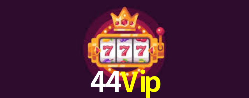 44Vip,44Vip.Com